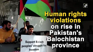 Human rights violations on rise in Pakistan’s Balochistan province