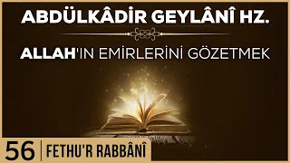 56- Abdülkadir Geylani - Fethur Rabbani - Allah’ın Emirlerini Gözetmek