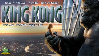 Setting the Stage: King Kong (2005) | FILM PROLOGUE