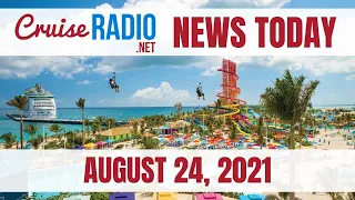 Cruise News Today — August 24, 2021