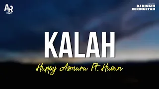 Kalah - Happy Asmara Ft. Hasan (LIRIK)