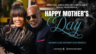 BISHOP NOEL JONES & FIRST LADY LORETTA JONES // MOMMY & ME MOTHER'S DAY BRUNCH // MAY 11, 2024