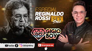 SET STYLE ESPECIAL REGINALDO ROSSI - DJ GIGIO BOY