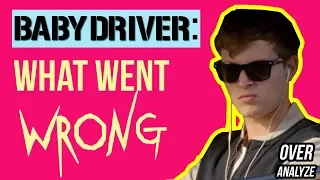 Where Baby Driver Went Wrong