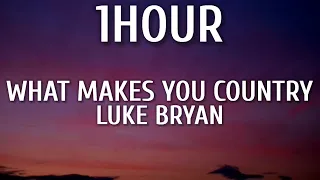 Luke Bryan - What Makes You Country (1HOUR/Lyrics)