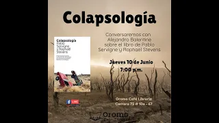 Colapsología: conversando con Alejandro Balentine sobre el libro de Pablo Servigne y Raphael Stevens