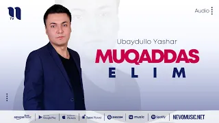 Ubaydullo Yashar - Muqaddas elim (audio 2022)