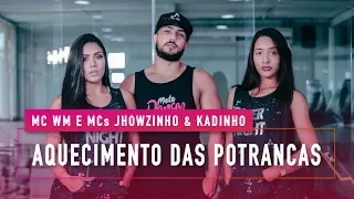 Aquecimento das Potrancas - MC WM e MCs Jhowzinho & Kadinho - Coreografia: Mete Dança