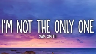 Sam Smith - I'm Not The Only One (Lyrics)