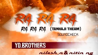 Ra Ra Ra Ra (Tanhaji Theam) (The Sound Check) YD Brother's (Nilesh N & NiTin) | AhmednagarDJs