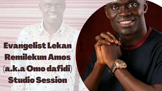 Evangelist Lekan Remilekun Amos (a.k.a Omo dafidi) Studio Session