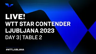 LIVE! | T2 | Day 3 | WTT Star Contender Ljubljana 2023