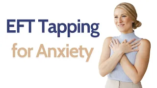 EFT Tapping for Anxiety (5-minutes)