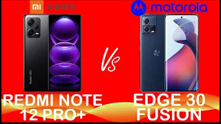 XIAOMI REDMI NOTE 12 PRO+ VS MOTOROLA EDGE 30 FUSION