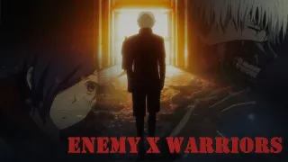 Tokyo Ghoul l Enemy + Warrior l AMV