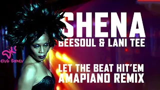 Let The beat hit'em - Shena ft BeeSoul & Lani Tee | Amapiano Remix