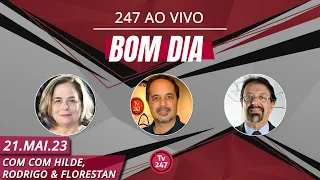 Bom dia 247, com Hilde,  Rodrigo & Florestan (21.05.23)