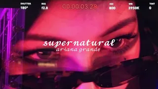 Ariana Grande  - Supernatural (slowed)