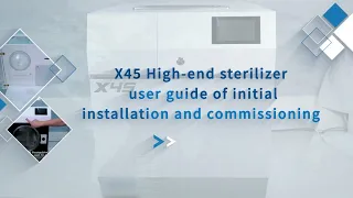 X45 High-end sterilizer user guide of initial installation and commissioning