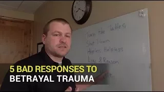 Betrayal Trauma & Addiction Recovery: Bad Responses to Betrayal Trauma