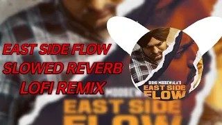 East Side Flow (Slowed + Reverb) ft. Sidhu Moosewala || Lofi Remix || New Song 2024