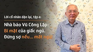 Nhà báo Vũ Công Lập: Bí mật giấc ngủ. Đừng sợ nếu bạn đang...MẤT NGỦ! | Lời cổ nhân dặn lại