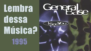 General Base – I See You (1995) Lembra dessa Música?