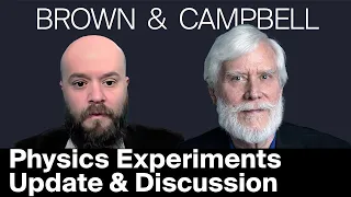 Physics Experiments Discussion with Chad Brown and Tom Campbell