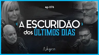 A ESCURIDÃO DOS ÚLTIMOS DIAS - Nayra Podcast #76