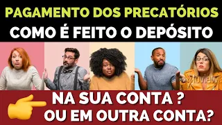 👉PAGAMENTO DOS PRECATÓRIOS  COMO É FEITO O DEPÓSITO? NA SUA CONTA OU EM OUTRA? TIRANDO DÚVIDAS!!