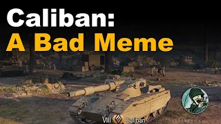 Caliban: A Bad Meme || World of Tanks