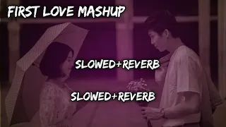 First Love Mashup Lofi || [Slowed+Reverb] || Use Headphon || @Slowed_Deepu1