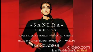 SANDRA - LOREEN [ SUPER EXTENDED VERSION WITH EXTRA WHISTLE ]