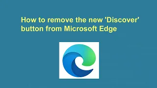 How to remove the new 'Discover' button from Microsoft Edge