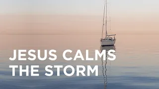 Jesus Calms the Storm — 1/19/2024