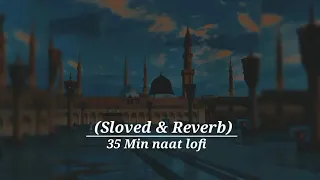 Top 5 naat 35 min lofi  (sloved & Reverb)