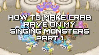 How to make crab rave on my singing monsters part 1 (Friend code:76415686GC)