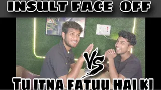 INSULT FACE off, Tu itna fattu hai ki ft.Aman gautam and Dev chunyane