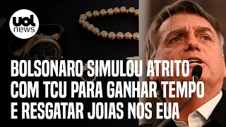 Bolsonaro simulou atrito com TCU para ganhar tempo e resgatar joias nos EUA