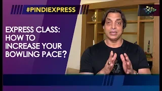 Shoaib Akhtar | Express Class 4: How to Increase Your Bowling Pace? | Express Class