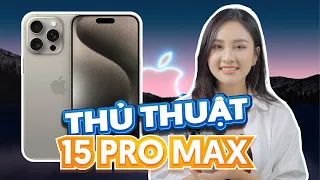 Mẹo hay thủ thuật sử dụng iphone 15 pro max hay nhất