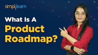 What Is A Product Roadmap? | How To Build A Product Roadmap? | Product Roadmap 2024| Simplilearn