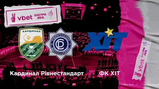 LIVE | Кардинал Рівнестандарт - ХІТ | VBET Екстра-ліга 2022/2023