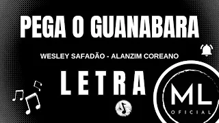 Wesley Safadão e Alanzim Coreano - Pega o Guanabara | LETRA