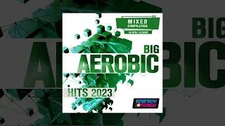 E4F - Big Aerobic Hits 2023 135 Bpm - Fitness & Music 2023