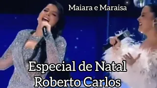 Maiara e Maraisa e Roberto Carlos - EU TE AMO • Fim de Ano 2022