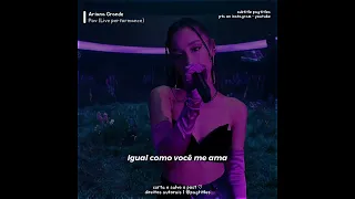 Ariana Grande • Pov (live performance) | status, legendado