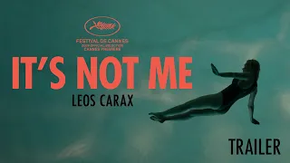 IT'S NOT ME by Leos Carax - Official trailer