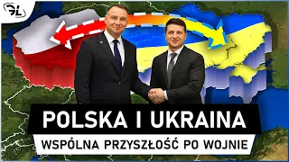 Co czeka POLSKĘ i UKRAINĘ po WOJNIE?