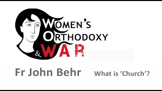 Fr John Behr: What is ‘Church’? WOW Conference 2022